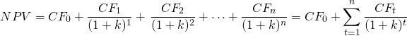 \[ NPV = CF_0 + \frac{CF_1}{(1+k)^1}+\,\frac{CF_2}{(1+k)^2}+\dots+\frac{CF_n}{(1+k)^n}=CF_0 + \sum_{t=1}^{n}{\frac{CF_t}{(1+k)^t}}\ \]