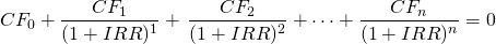 \[ CF_0 + \frac{CF_1}{(1+IRR)^1}+\,\frac{CF_2}{(1+IRR)^2}+\dots+\frac{CF_n}{(1+IRR)^n}=0 \]